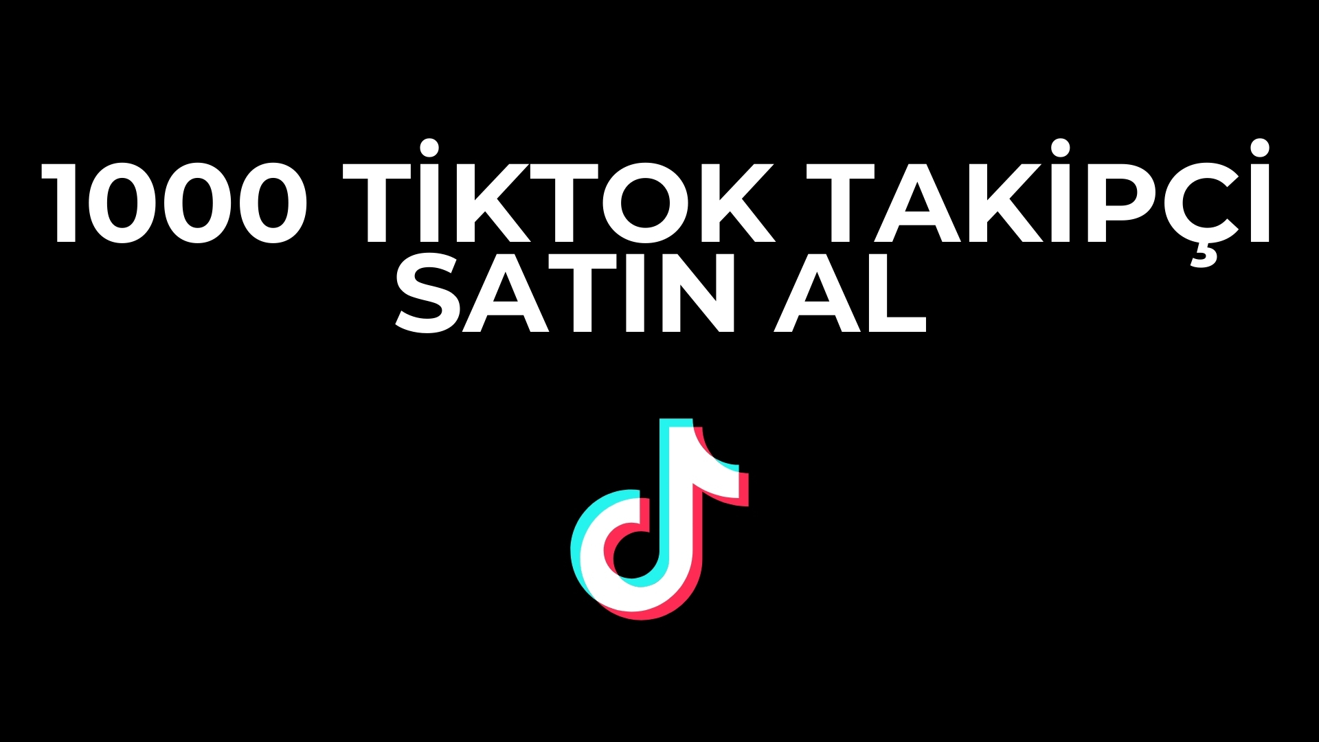 1000 Tiktok Takipçi Satın Al