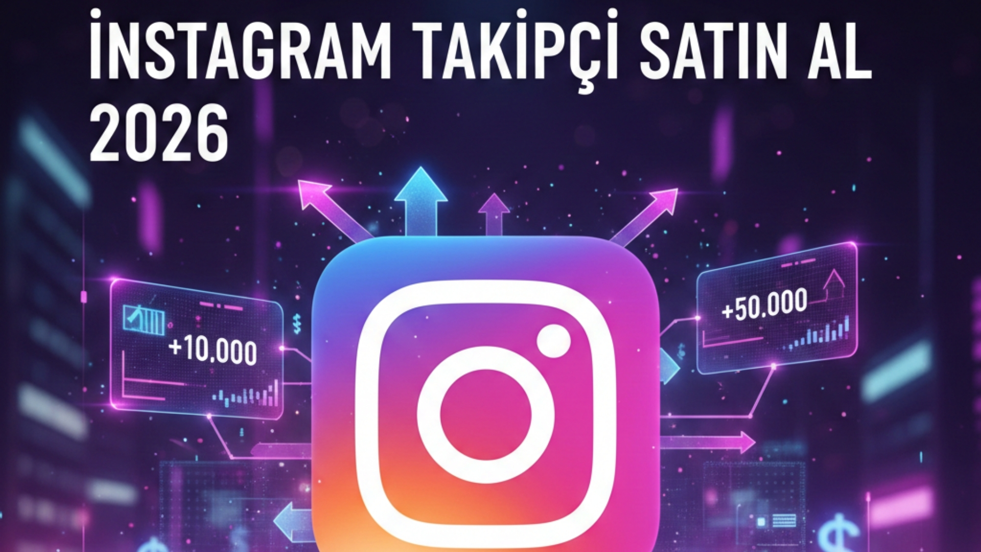 İnstagram Takipçi Satın Al 2026: Ucuz ve Aktif Takipçiyle Büyüme Rehberi