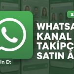 whatsapp kanal takipçisi satın al