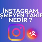 instagram düşmeyen takipçi nedir