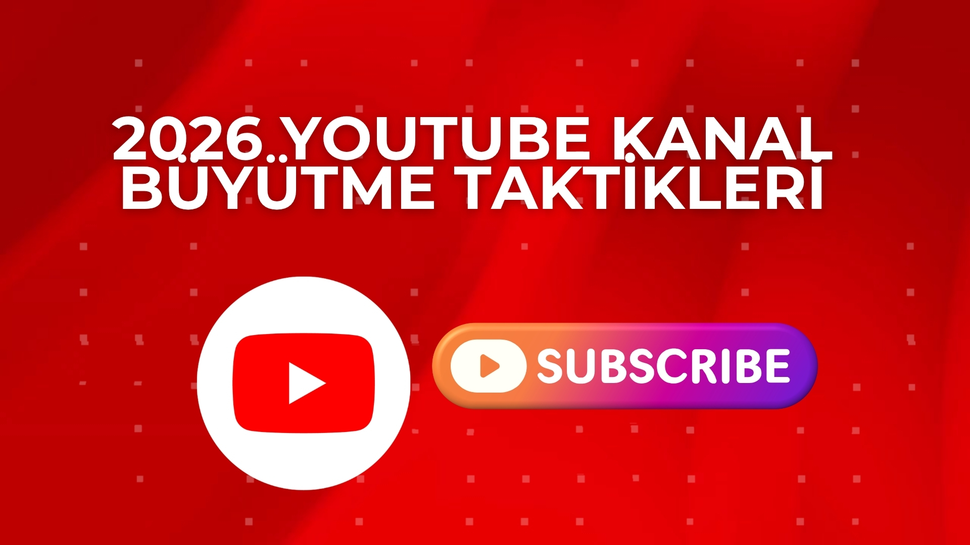 YouTube Kanal Büyütme: 2026 Algoritmasında Öne Çıkmanın Gizli Yolları
