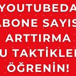 youtubeda abone sayısını arttırma